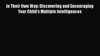 Read Books In Their Own Way: Discovering and Encouraging Your Child's Multiple Intelligences