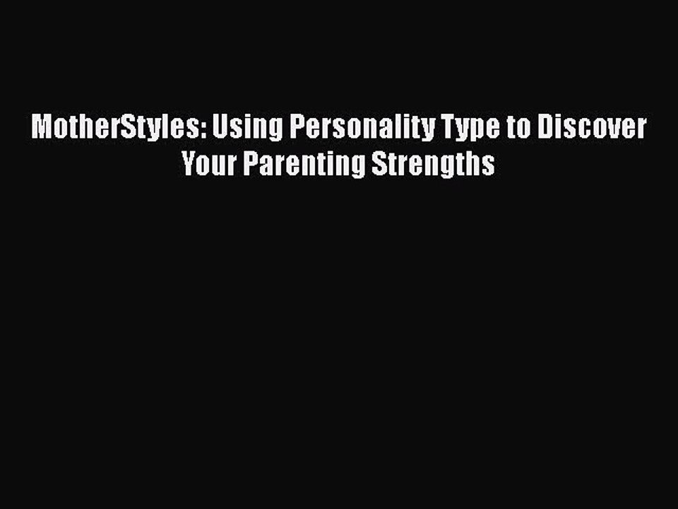 Read Books MotherStyles: Using Personality Type to Discover Your Parenting Strengths E-Book
