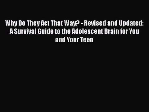 Read Books Why Do They Act That Way? - Revised and Updated: A Survival Guide to the Adolescent