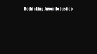 Download Books Rethinking Juvenile Justice Ebook PDF