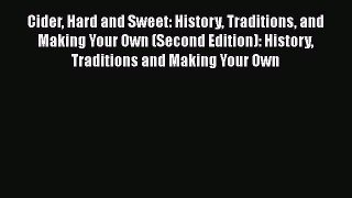 Read Cider Hard and Sweet: History Traditions and Making Your Own (Second Edition): History