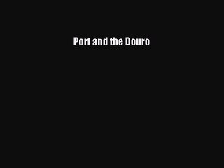 Download Port and the Douro Ebook Free