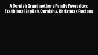 Read A Cornish Grandmother's Family Favourites: Traditional English Cornish & Christmas Recipes