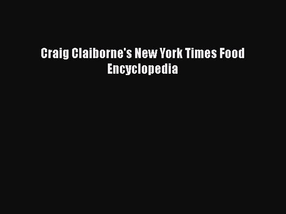 Read Craig Claiborne's New York Times Food Encyclopedia Ebook Free