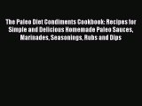 Read The Paleo Diet Condiments Cookbook: Recipes for Simple and Delicious Homemade Paleo Sauces