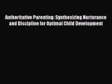 Read Books Authoritative Parenting: Synthesizing Nurturance and Discipline for Optimal Child