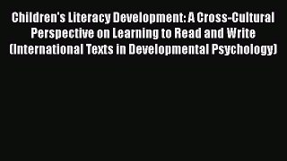Read Books Children's Literacy Development: A Cross-Cultural Perspective on Learning to Read