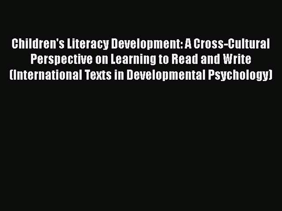 Read Books Children's Literacy Development: A Cross-Cultural Perspective on Learning to Read