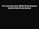[PDF] The Lizzy Gardner Files: REPENT:Thriller Suspense Novella (Kindle Worlds Novella) [Read]