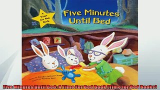 Free PDF Downlaod  Five Minutes Until Bed A Time For Bed Book Time for Bed Books  FREE BOOOK ONLINE