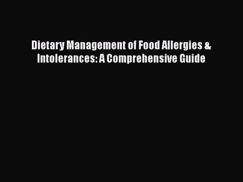 Read Books Dietary Management of Food Allergies & Intolerances: A Comprehensive Guide Ebook
