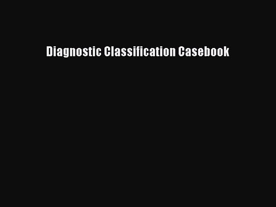 Read Books Diagnostic Classification Casebook ebook textbooks