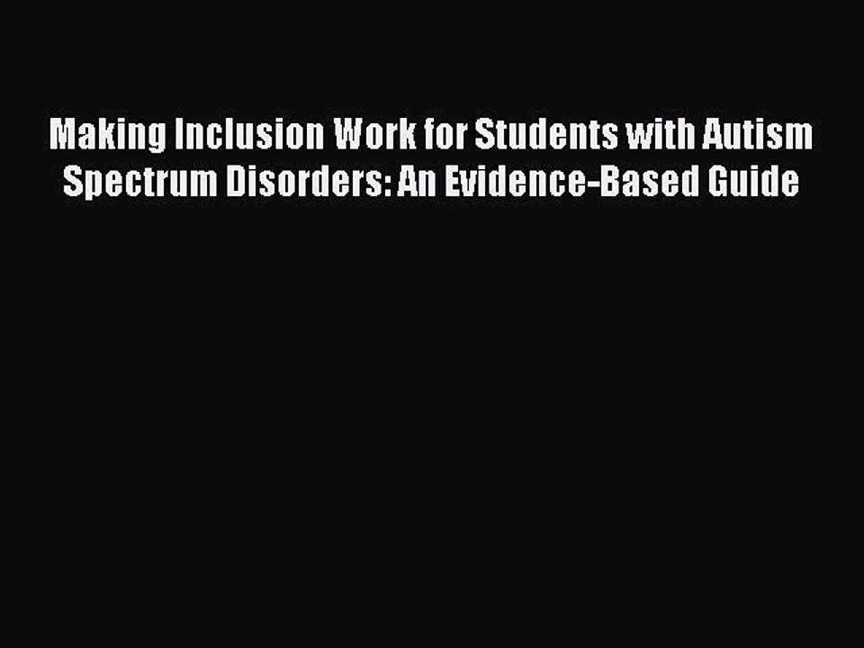 Read Books Making Inclusion Work for Students with Autism Spectrum Disorders: An Evidence-Based
