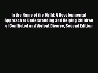 Read Books In the Name of the Child: A Developmental Approach to Understanding and Helping