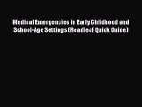 Read Medical Emergencies in Early Childhood and School-Age Settings (Readleaf Quick Guide)