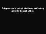 Download Ã‚Â¡No puedo estar quieto!: Mi vida con ADHD (Vive y Aprende) (Spanish Edition) Ebook