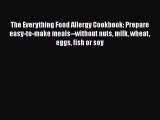 Read The Everything Food Allergy Cookbook: Prepare easy-to-make meals--without nuts milk wheat