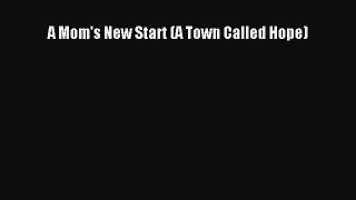 [PDF] A Mom's New Start (A Town Called Hope) Download Full Ebook