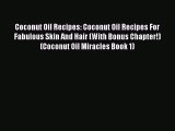 Read Coconut Oil Recipes: Coconut Oil Recipes For Fabulous Skin And Hair (With Bonus Chapter!)