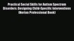 Read Practical Social Skills for Autism Spectrum Disorders: Designing Child-Specific Interventions