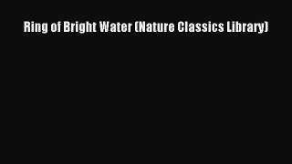 Download Ring of Bright Water (Nature Classics Library) Ebook Free
