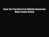 PDF Goon: The True Story of an Unlikely Journey into Minor League Hockey  Read Online