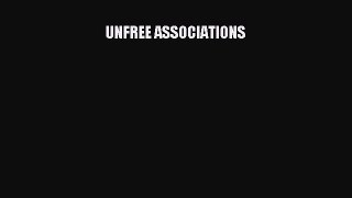 Read UNFREE ASSOCIATIONS Ebook Free