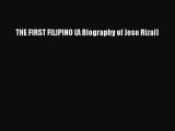 Read THE FIRST FILIPINO (A Biography of Jose Rizal) PDF Online