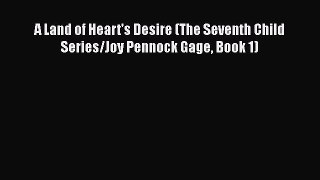 [PDF] A Land of Heart's Desire (The Seventh Child Series/Joy Pennock Gage Book 1) Download