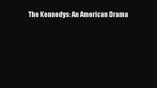 Download The Kennedys: An American Drama Ebook Online