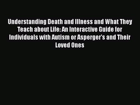 Read Books Understanding Death and Illness and What They Teach about Life: An Interactive Guide