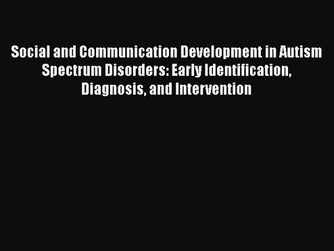Read Books Social and Communication Development in Autism Spectrum Disorders: Early Identification