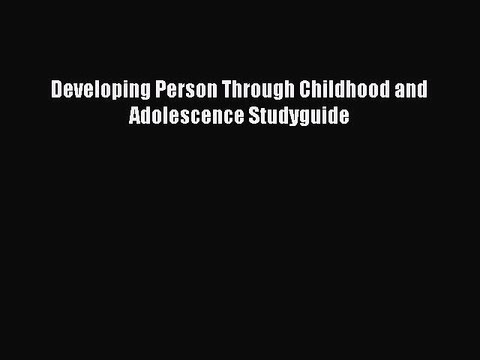 Read Books Developing Person Through Childhood and Adolescence Studyguide E-Book Free