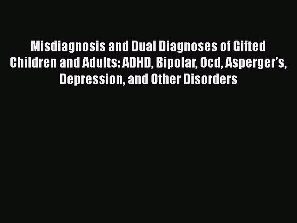 Read Books Misdiagnosis and Dual Diagnoses of Gifted Children and Adults: ADHD Bipolar OCD