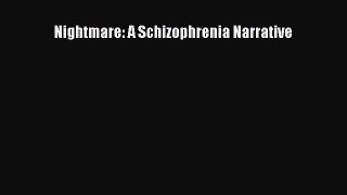 [PDF] Nightmare: A Schizophrenia Narrative Download Full Ebook