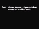 Download Flavors of Burma: Myanmar : Cuisine and Culture from the Land of Golden Pagodas Ebook