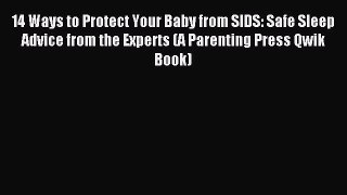 Read 14 Ways to Protect Your Baby from SIDS: Safe Sleep Advice from the Experts (A Parenting