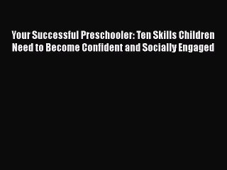 Read Books Your Successful Preschooler: Ten Skills Children Need to Become Confident and Socially