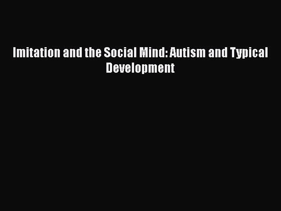 Read Books Imitation and the Social Mind: Autism and Typical Development ebook textbooks