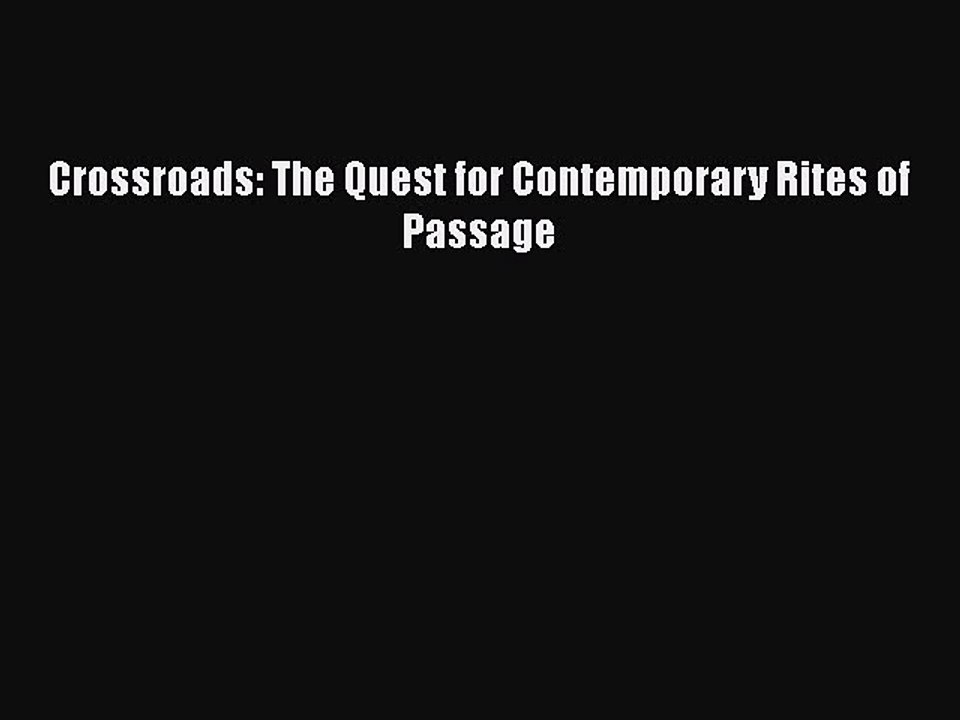 Read Books Crossroads: The Quest for Contemporary Rites of Passage ebook textbooks