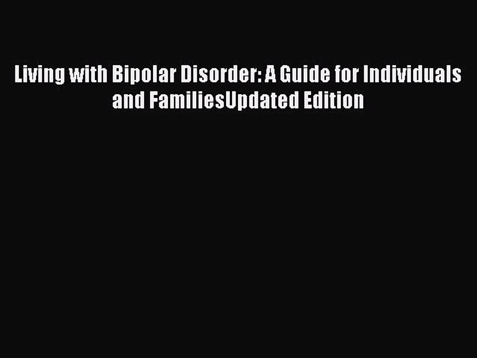 Read Books Living with Bipolar Disorder: A Guide for Individuals and FamiliesUpdated Edition