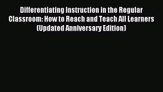 Read Differentiating Instruction in the Regular Classroom: How to Reach and Teach All Learners