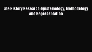 Read Life History Research: Epistemology Methodology and Representation Ebook Free