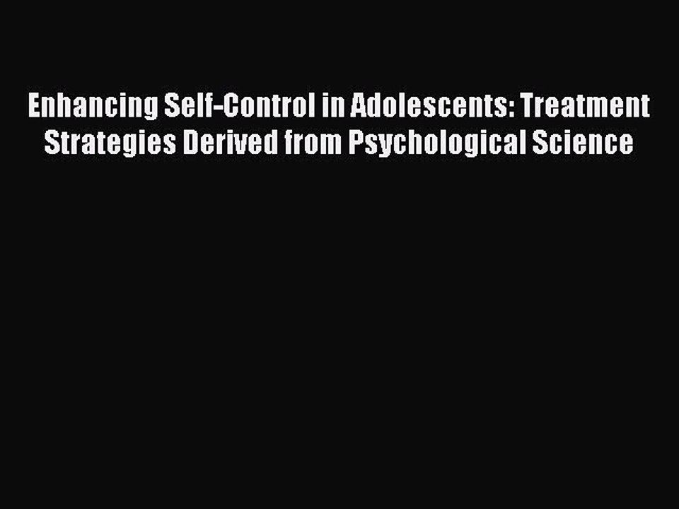 Read Books Enhancing Self-Control in Adolescents: Treatment Strategies Derived from Psychological