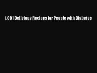Read 1001 Delicious Recipes for People with Diabetes Ebook Free