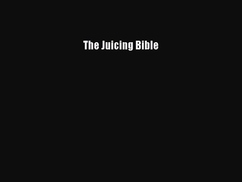 Read The Juicing Bible Ebook Free