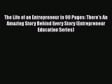 PDF The Life of an Entrepreneur in 90 Pages: There's An Amazing Story Behind Every Story (Entrepreneur