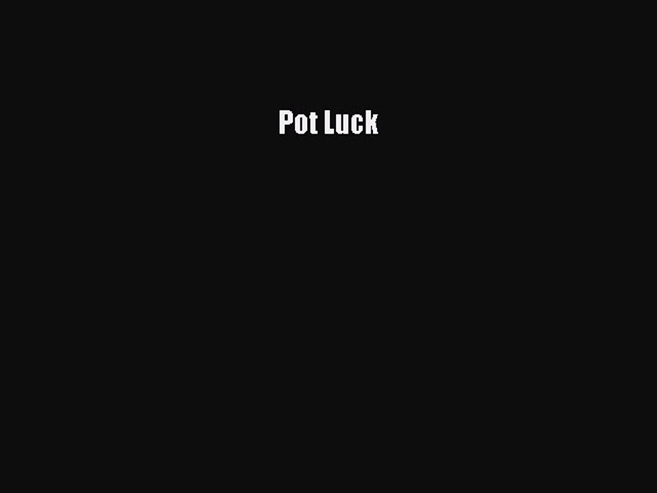 Read Pot Luck Ebook Free