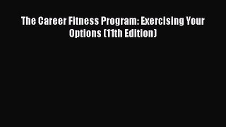 PDF The Career Fitness Program: Exercising Your Options (11th Edition) Free Books