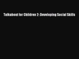 Read Books Talkabout for Children 2: Developing Social Skills ebook textbooks